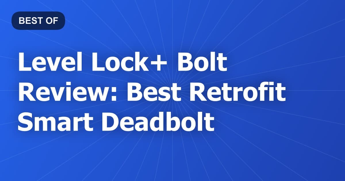 Level Lock+ Bolt Review: Best Retrofit Smart Deadbolt
