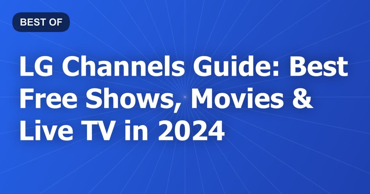 LG Channels Guide: Best Free Shows, Movies & Live TV in 2024