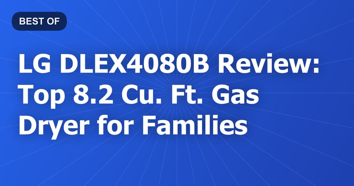 LG DLEX4080B Review: Top 8.2 Cu. Ft. Gas Dryer for Families