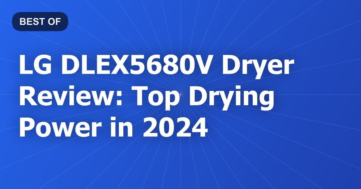 LG DLEX5680V Dryer Review: Top Drying Power in 2024