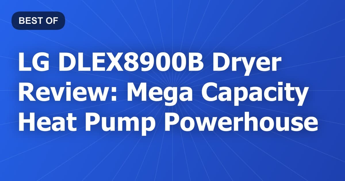 LG DLEX8900B Dryer Review: Mega Capacity Heat Pump Powerhouse