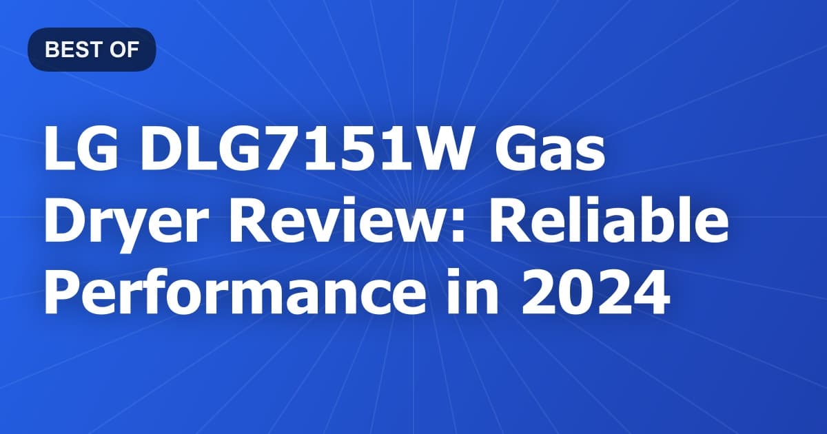 LG DLG7151W Gas Dryer Review: Reliable Performance in 2024