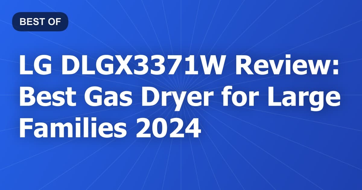 LG DLGX3371W Review: Best Gas Dryer for Large Families 2024
