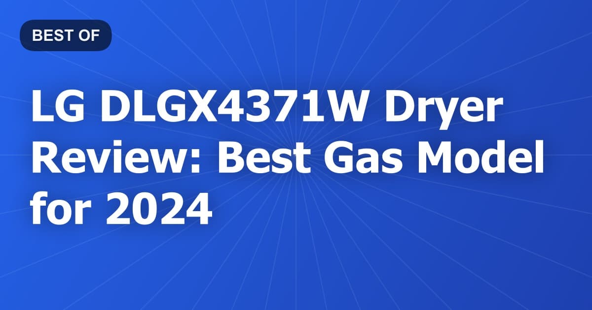 LG DLGX4371W Dryer Review: Best Gas Model for 2024