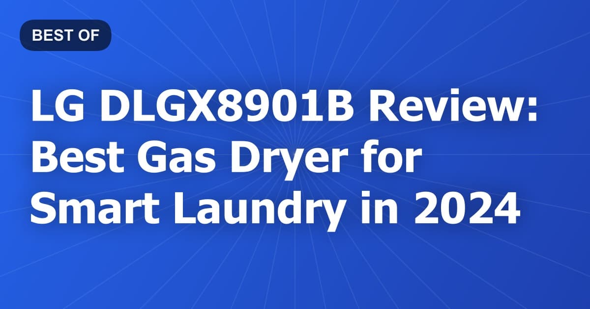 LG DLGX8901B Review: Best Gas Dryer for Smart Laundry in 2024