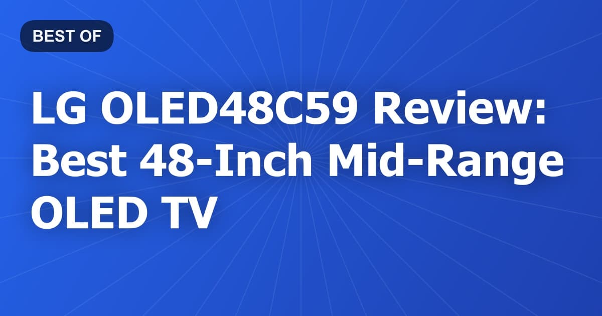 LG OLED48C59 Review: Best 48-Inch Mid-Range OLED TV