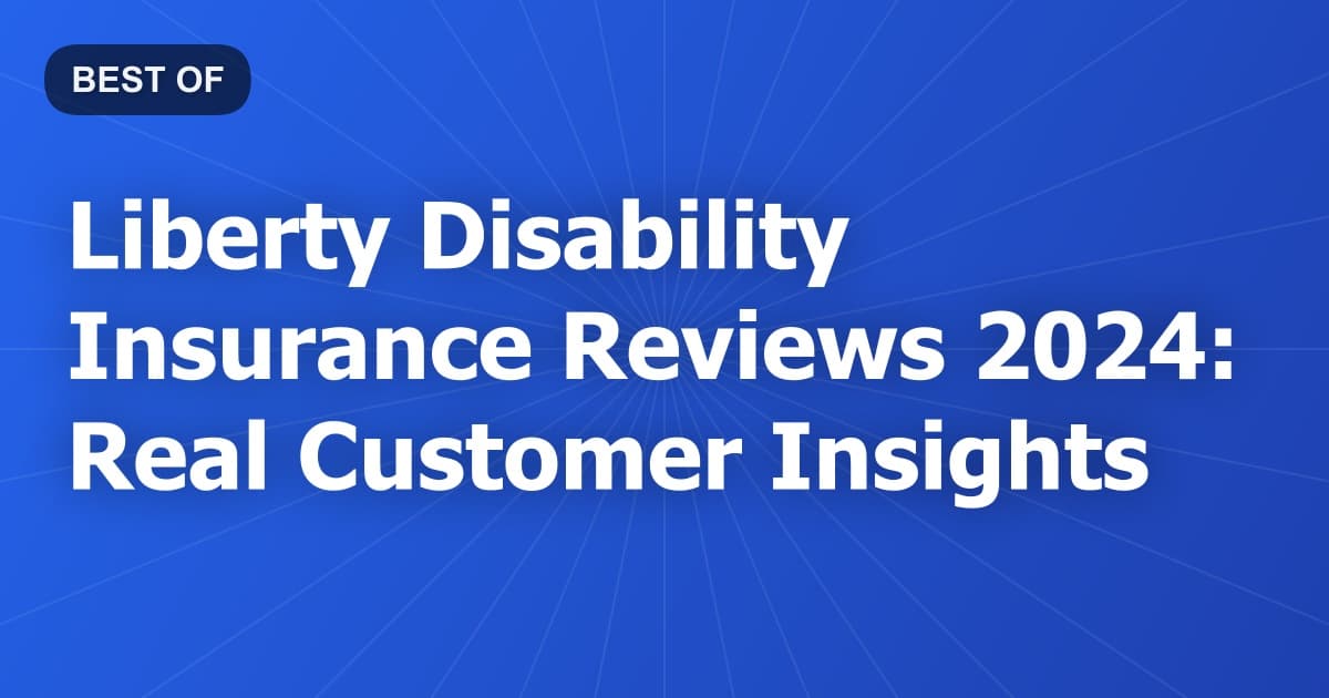 Liberty Disability Insurance Reviews 2024: Real Customer Insights