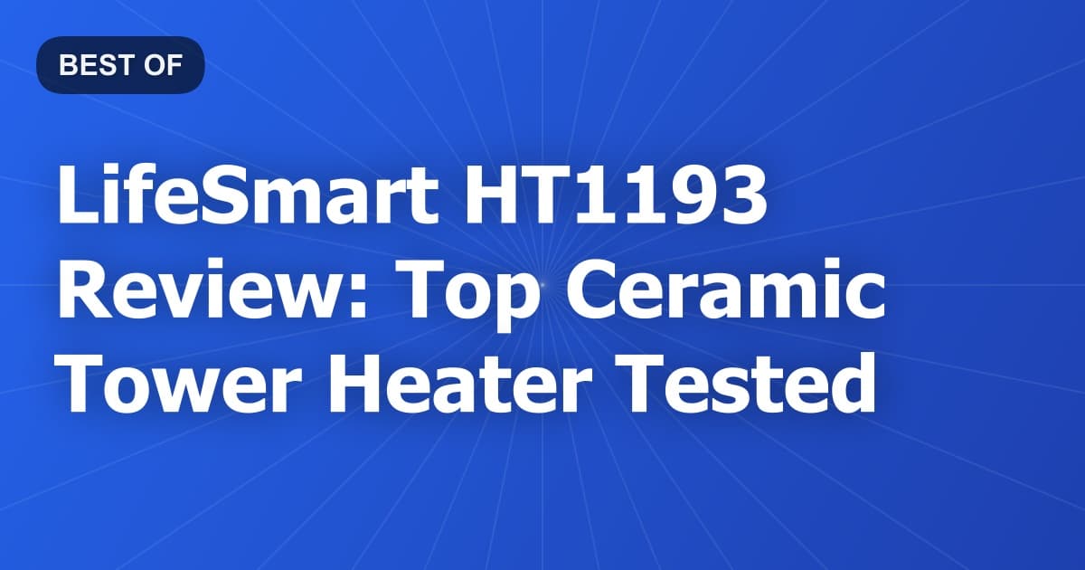 LifeSmart HT1193 Review: Top Ceramic Tower Heater Tested
