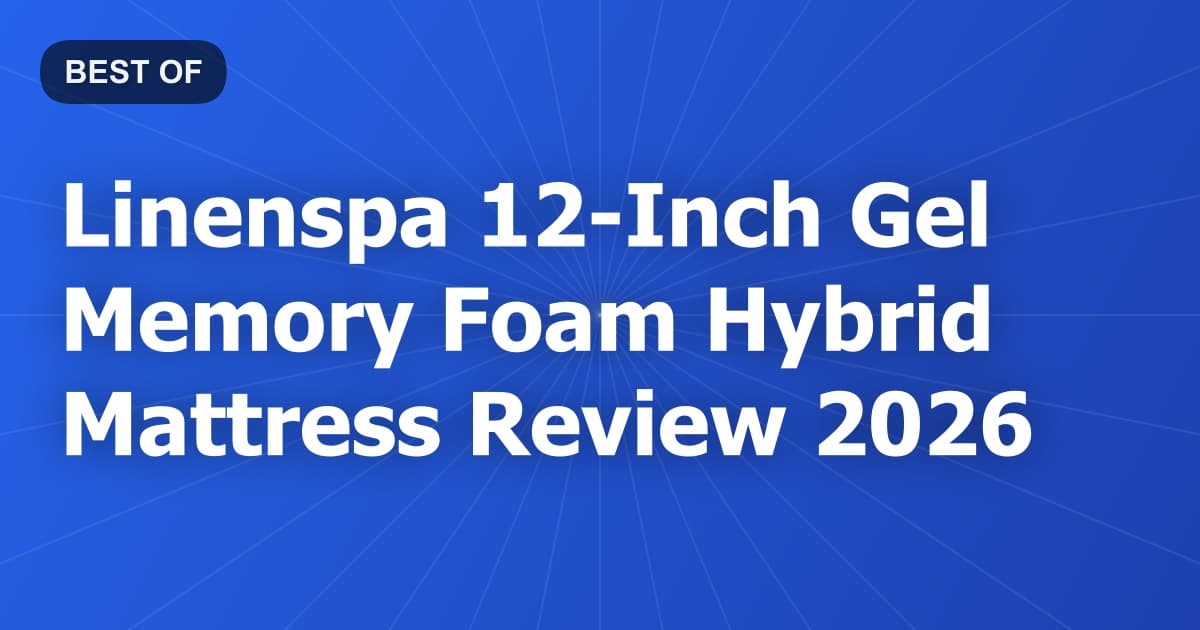 Linenspa 12-Inch Gel Memory Foam Hybrid Mattress Review 2026