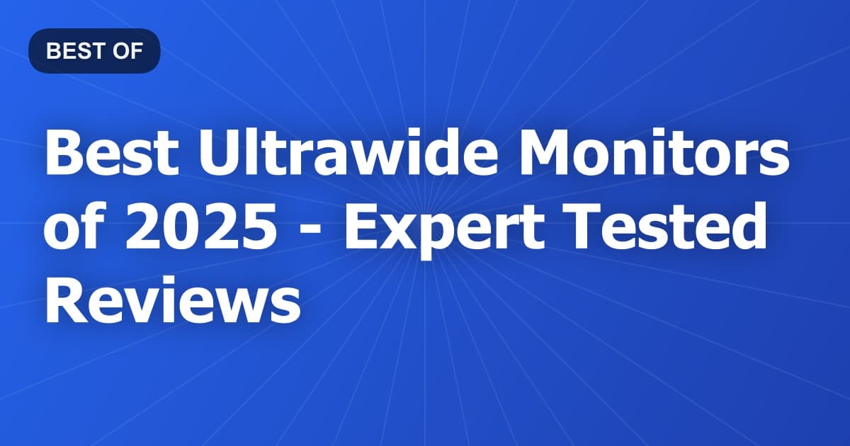 Best Ultrawide Monitors of 2026 - Expert Tested Reviews