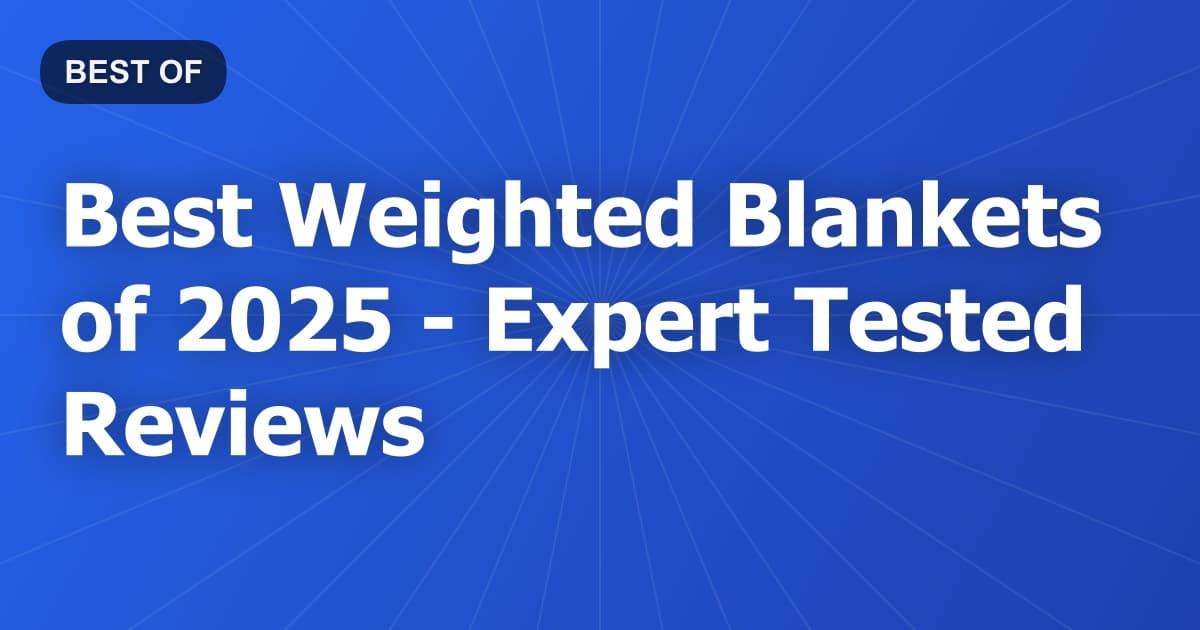 Best Weighted Blankets of 2026 - Expert Tested Reviews
