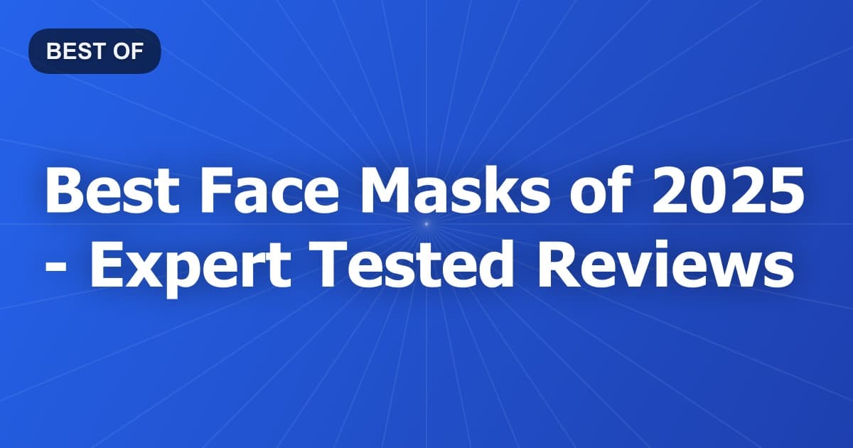 Best Face Masks of 2026 - Expert Tested Reviews