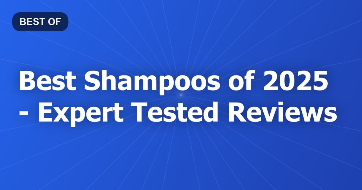 Best Shampoos of 2026 - Expert Tested Reviews