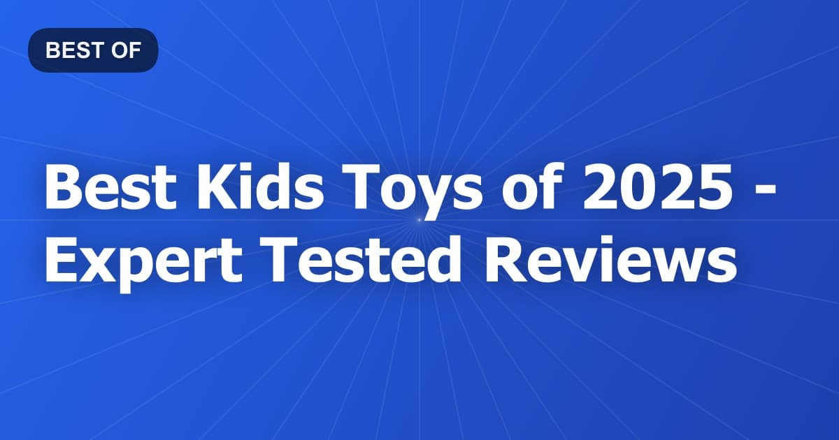 Best Kids Toys of 2026 - Expert Tested Reviews