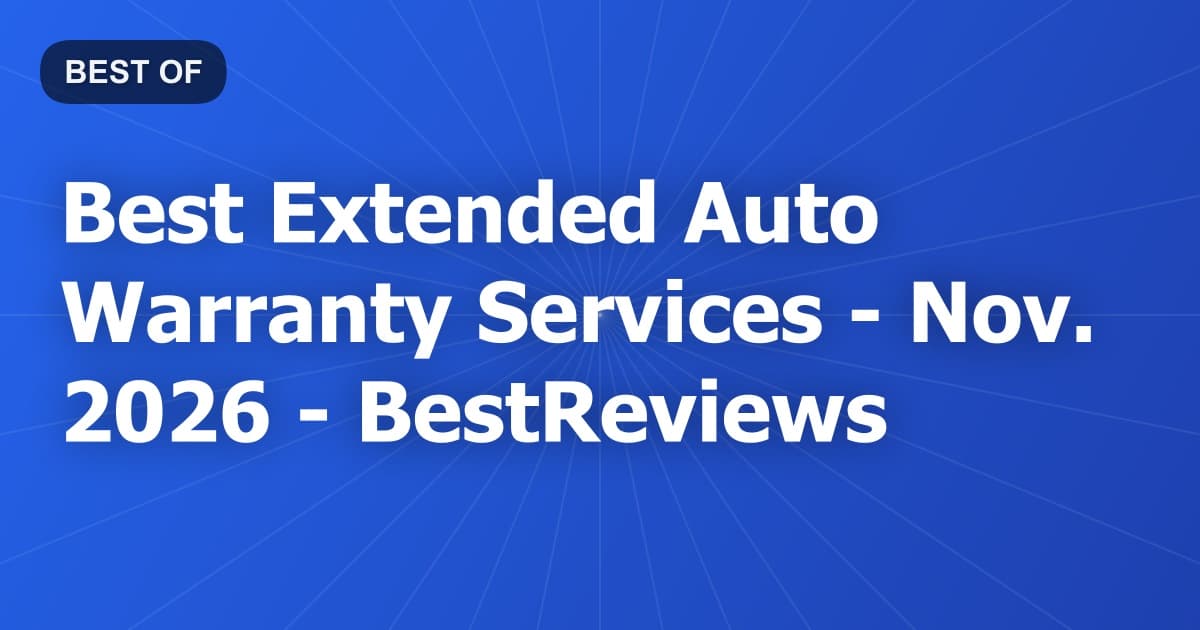 Best Extended Auto Warranty Services - Nov. 2026 - BestReviews