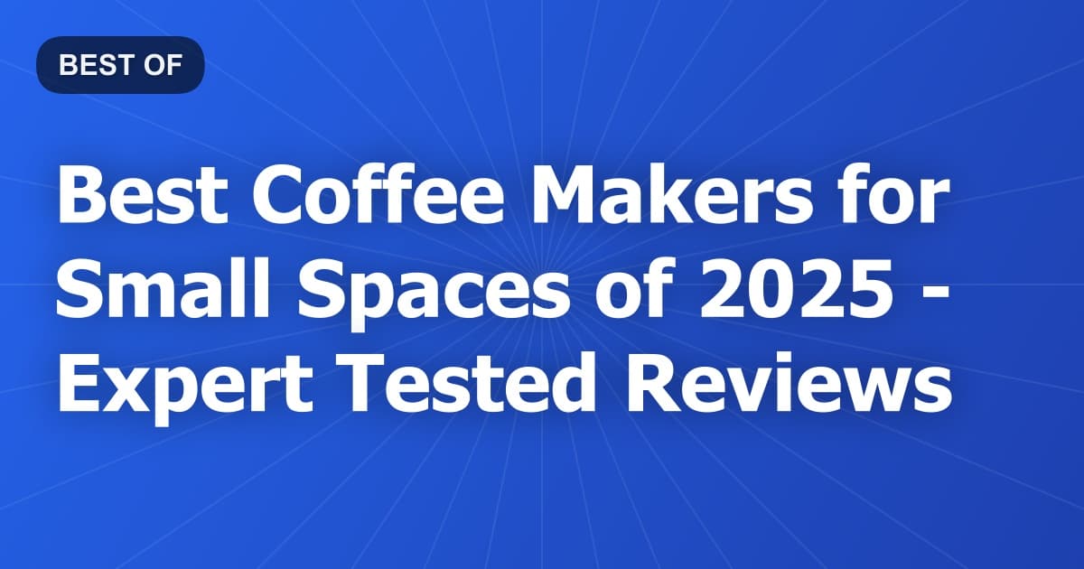 Best Coffee Makers for Small Spaces of 2026 - Expert Tested Reviews