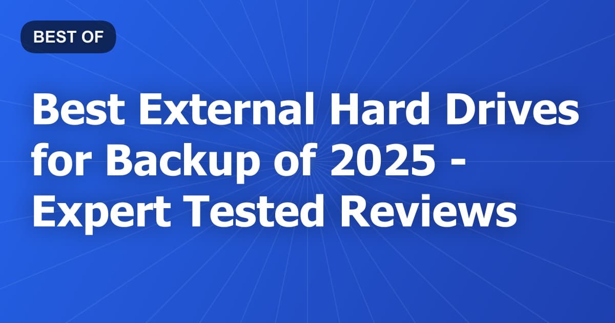 Best External Hard Drives for Backup of 2026 - Expert Tested Reviews