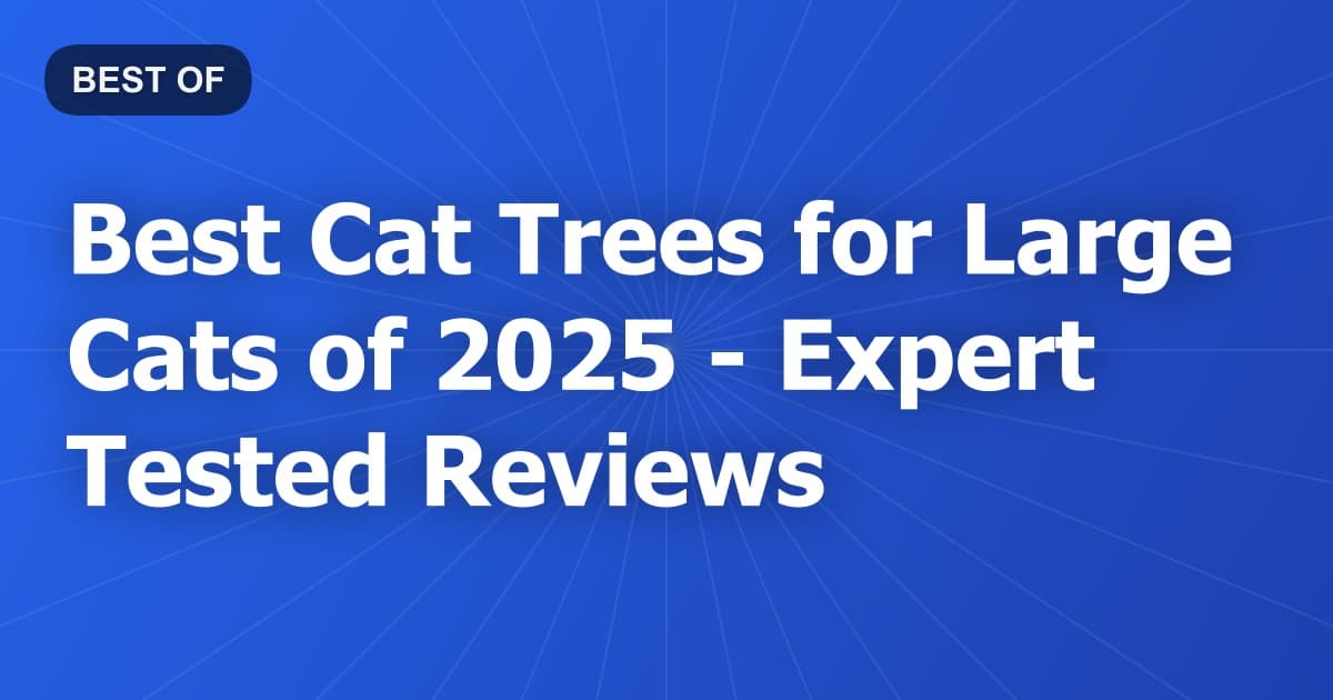 Best Cat Trees for Large Cats of 2026 - Expert Tested Reviews