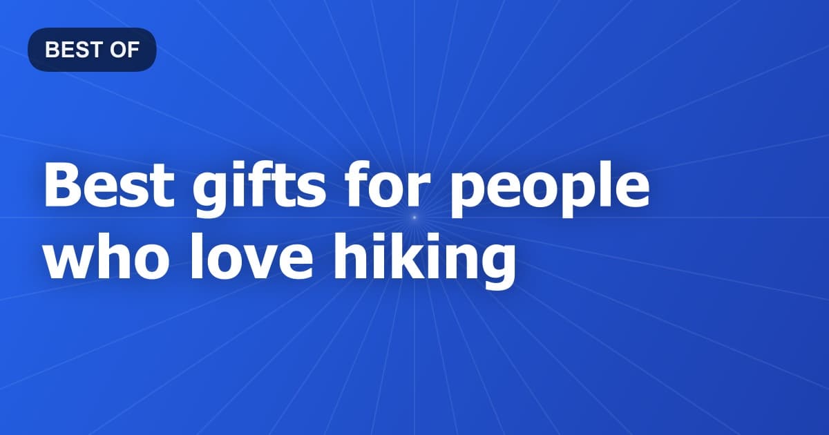 Best gifts for people who love hiking