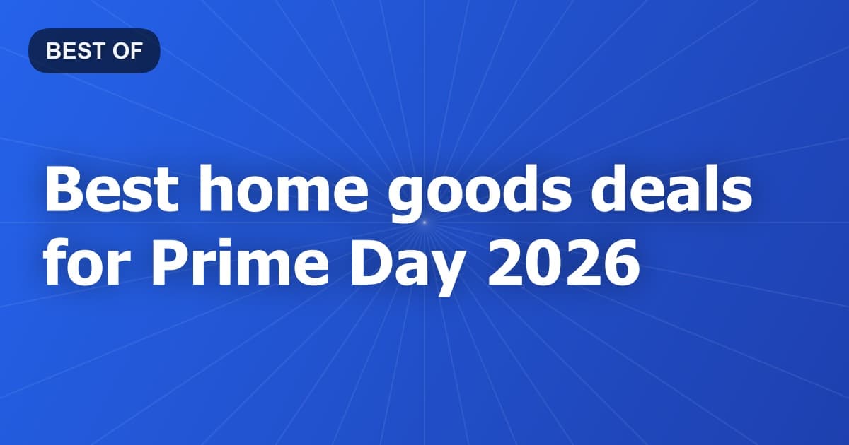 Best home goods deals for Prime Day 2026