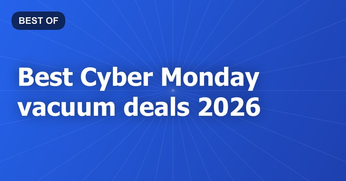 Best Cyber Monday vacuum deals 2026