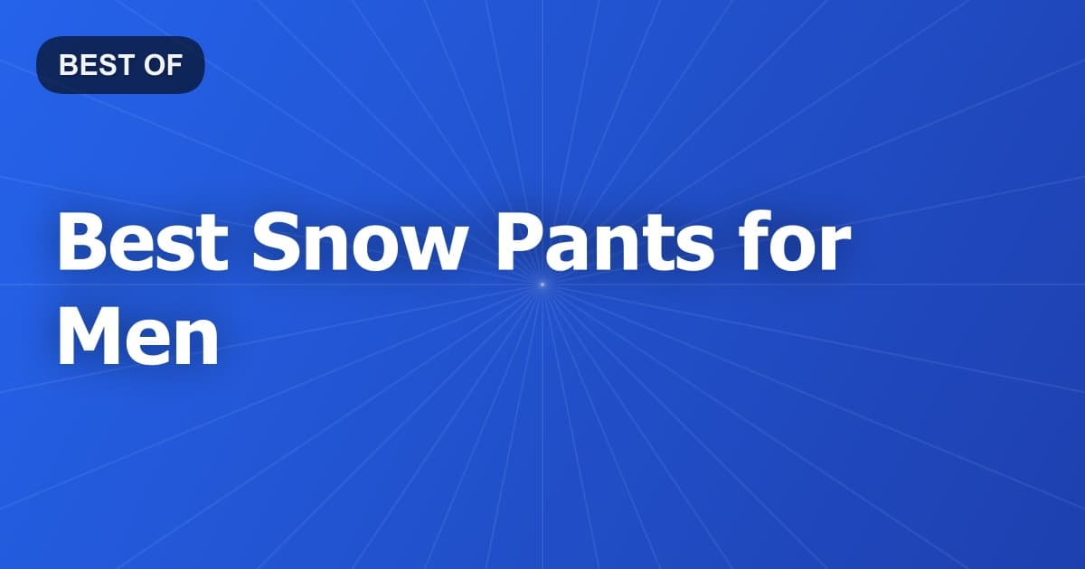 Best Snow Pants for Men