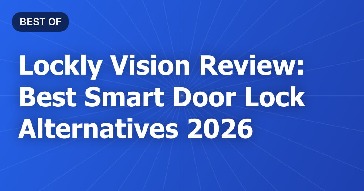Lockly Vision Review: Best Smart Door Lock Alternatives 2026