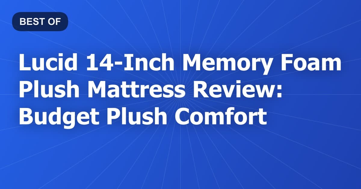 Lucid 14-Inch Memory Foam Plush Mattress Review: Budget Plush Comfort