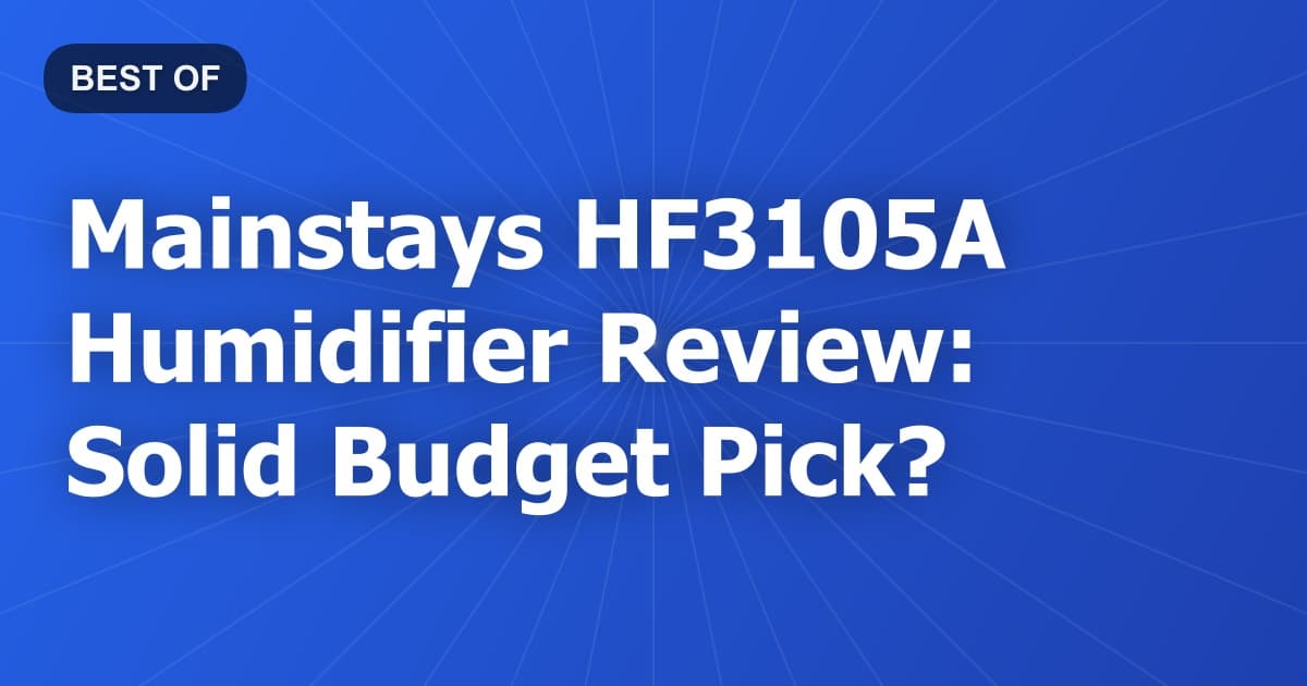 Mainstays HF3105A Humidifier Review: Solid Budget Pick?