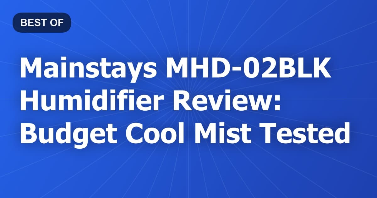 Mainstays MHD-02BLK Humidifier Review: Budget Cool Mist Tested