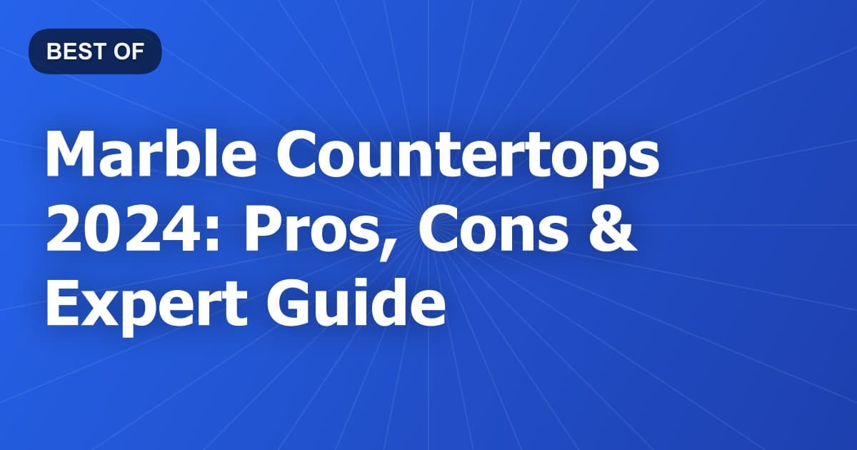 Marble Countertops 2024: Pros, Cons & Expert Guide