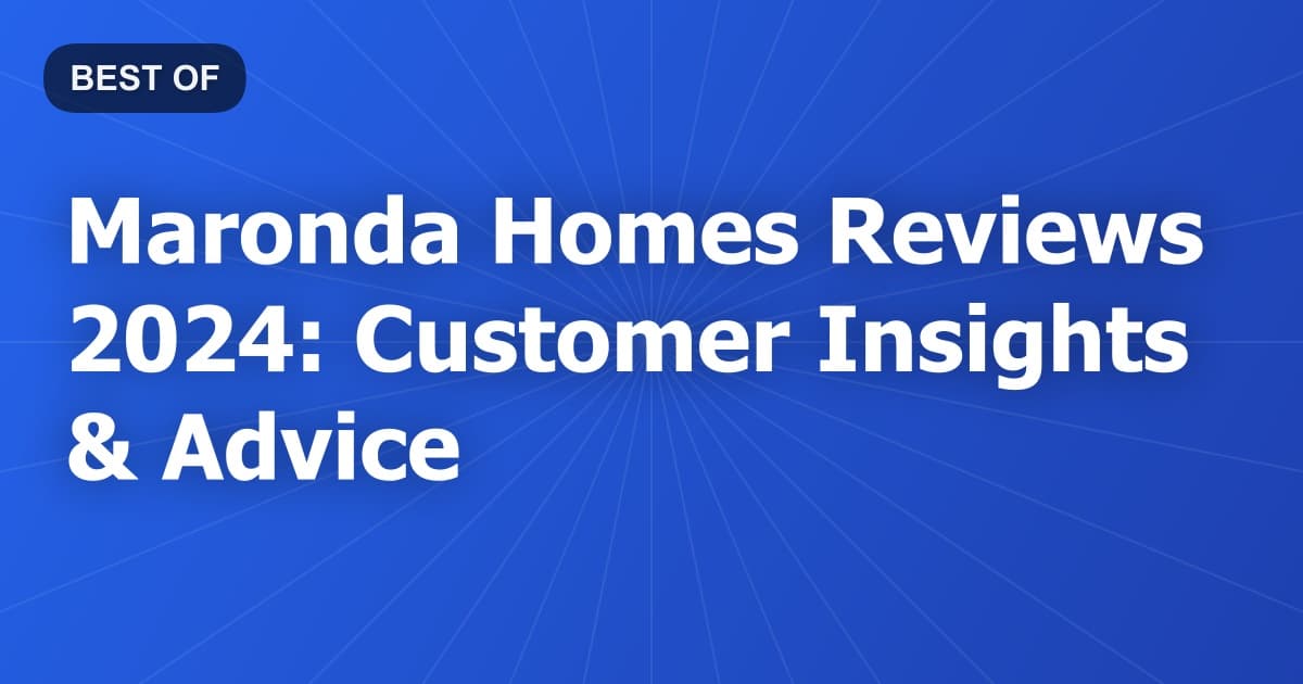 Maronda Homes Reviews 2024: Customer Insights & Advice