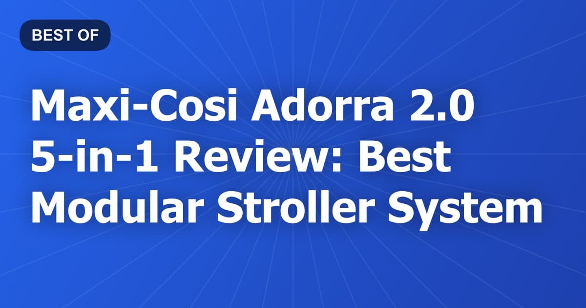 Maxi-Cosi Adorra 2.0 5-in-1 Review: Best Modular Stroller System