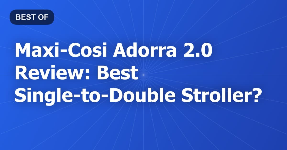 Maxi-Cosi Adorra 2.0 Review: Best Single-to-Double Stroller?