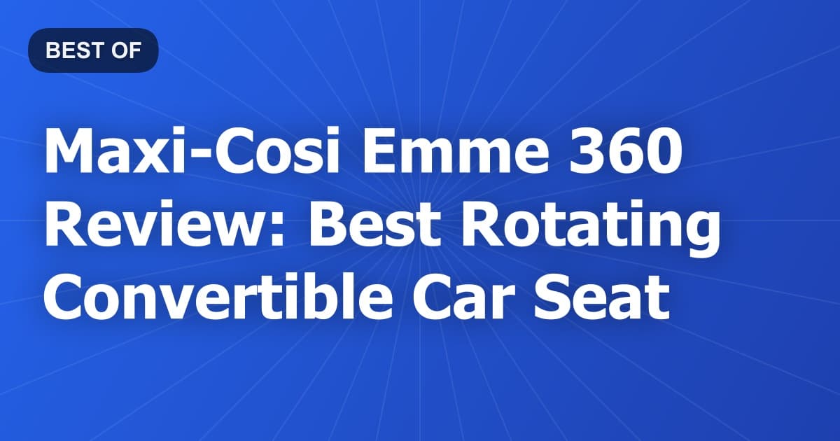 Maxi-Cosi Emme 360 Review: Best Rotating Convertible Car Seat