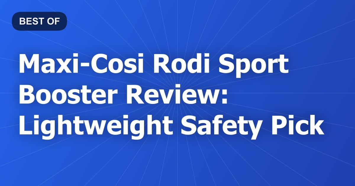 Maxi-Cosi Rodi Sport Booster Review: Lightweight Safety Pick