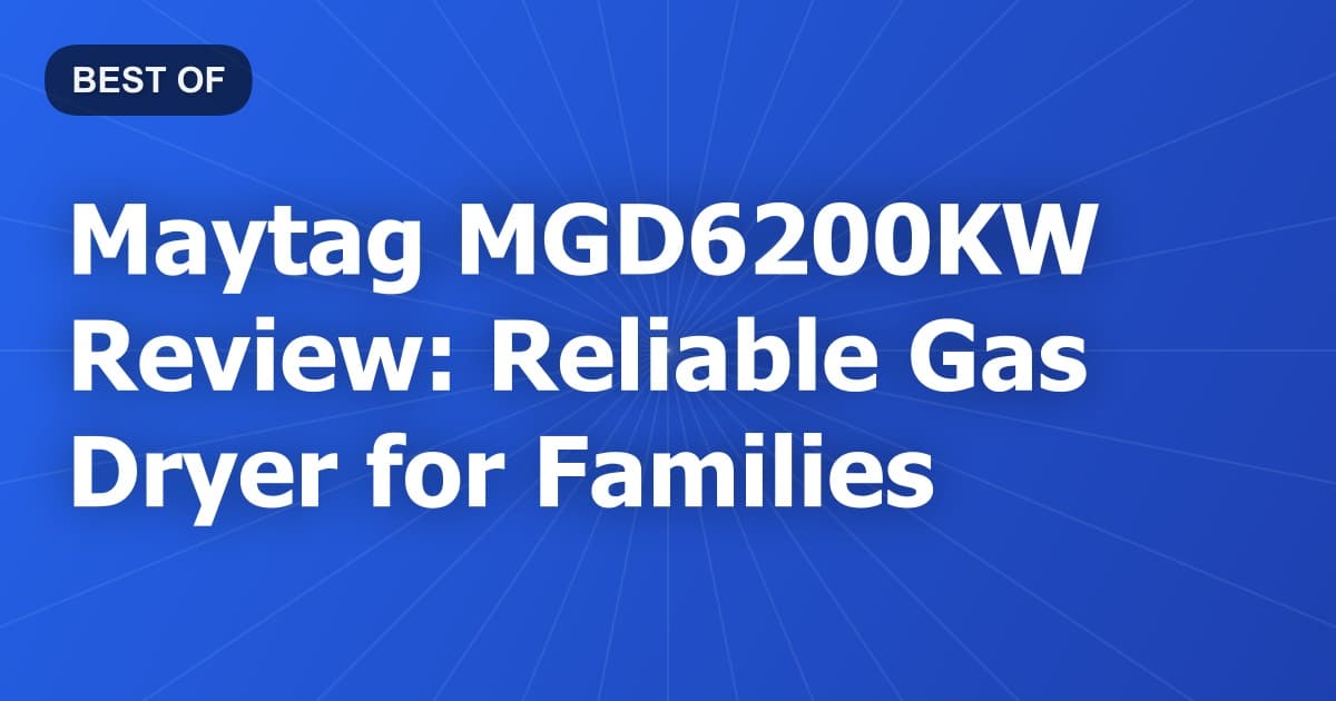 Maytag MGD6200KW Review: Reliable Gas Dryer for Families