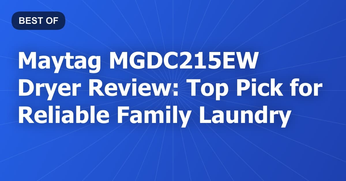 Maytag MGDC215EW Dryer Review: Top Pick for Reliable Family Laundry