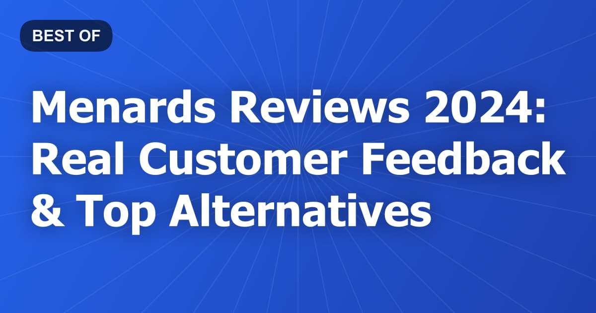 Menards Reviews 2024: Real Customer Feedback & Top Alternatives