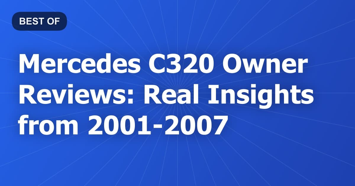 Mercedes C320 Owner Reviews: Real Insights from 2001-2007