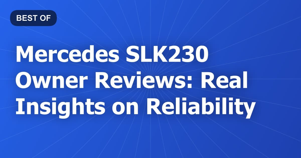 Mercedes SLK230 Owner Reviews: Real Insights on Reliability