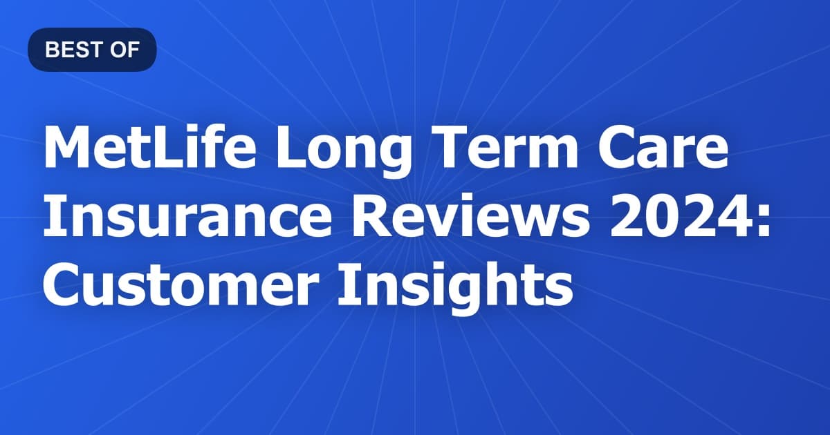MetLife Long Term Care Insurance Reviews 2024: Customer Insights