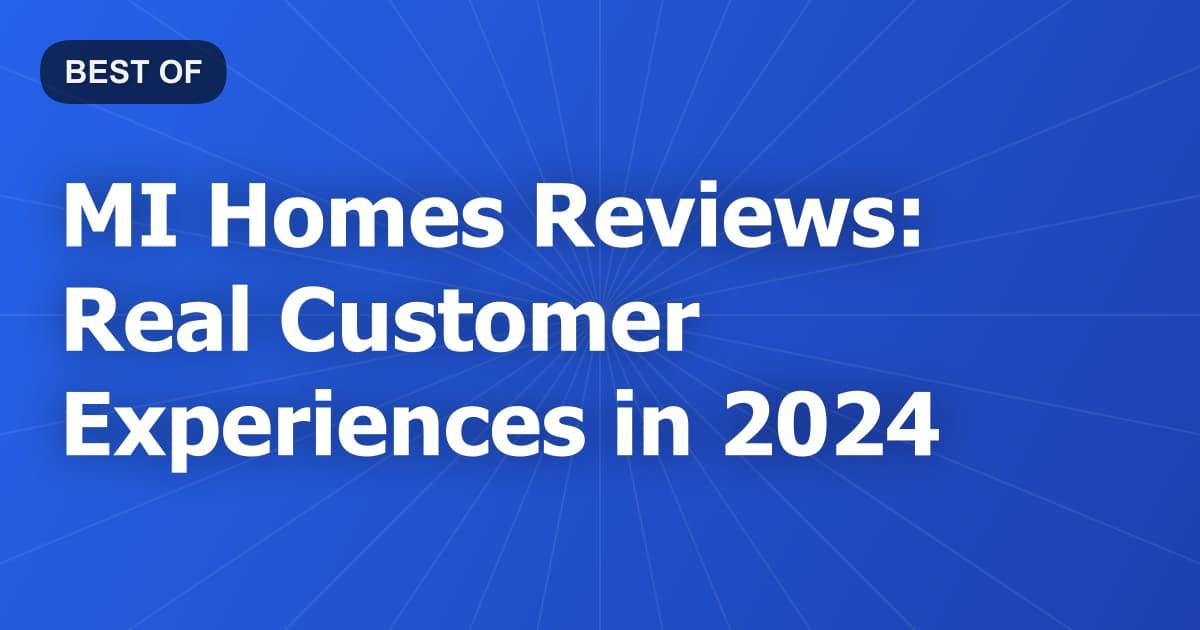 MI Homes Reviews: Real Customer Experiences in 2024