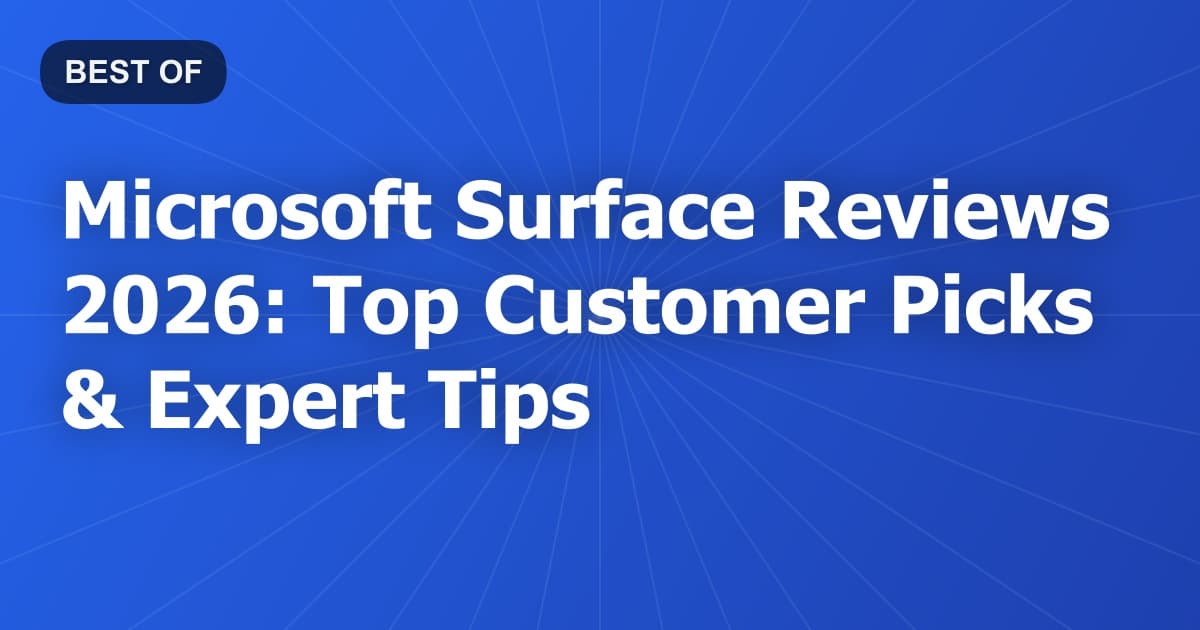 Microsoft Surface Reviews 2026: Top Customer Picks & Expert Tips