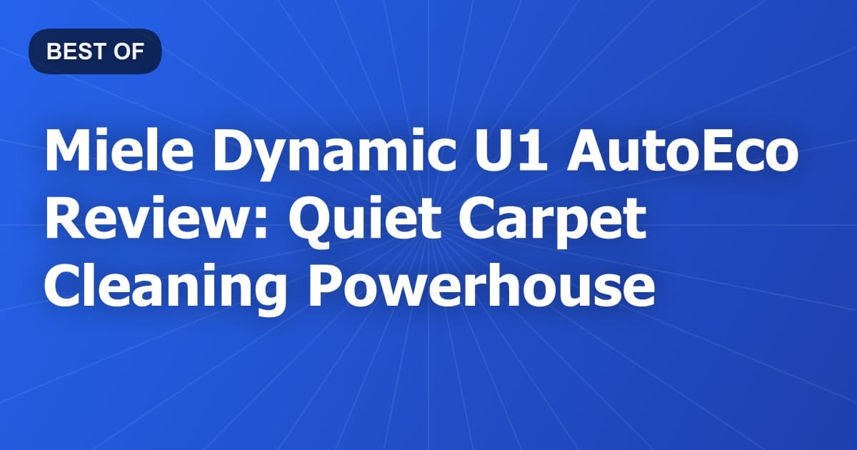 Miele Dynamic U1 AutoEco Review: Quiet Carpet Cleaning Powerhouse