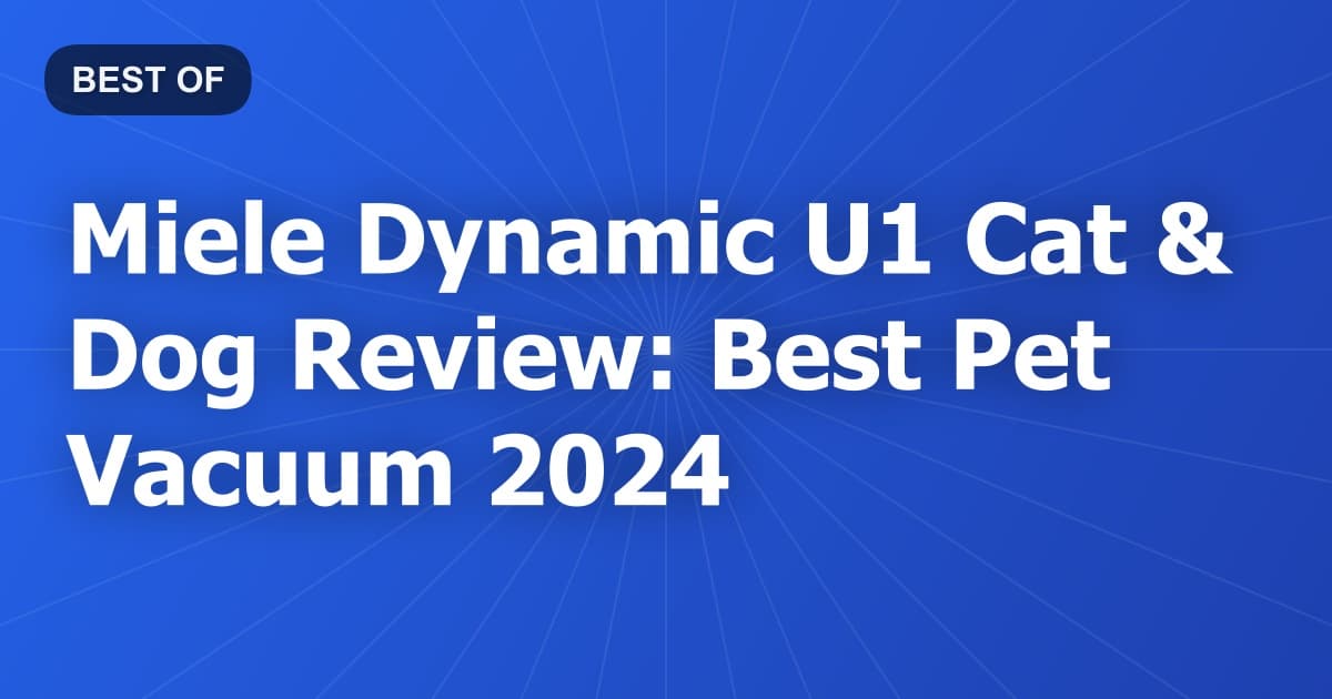 Miele Dynamic U1 Cat & Dog Review: Best Pet Vacuum 2024