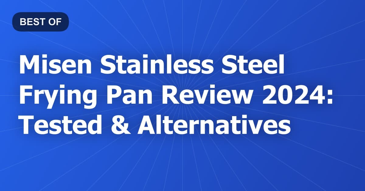 Misen Stainless Steel Frying Pan Review 2024: Tested & Alternatives