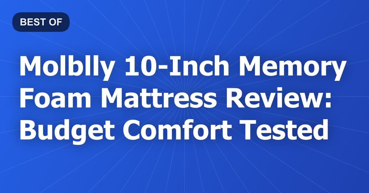 Molblly 10-Inch Memory Foam Mattress Review: Budget Comfort Tested