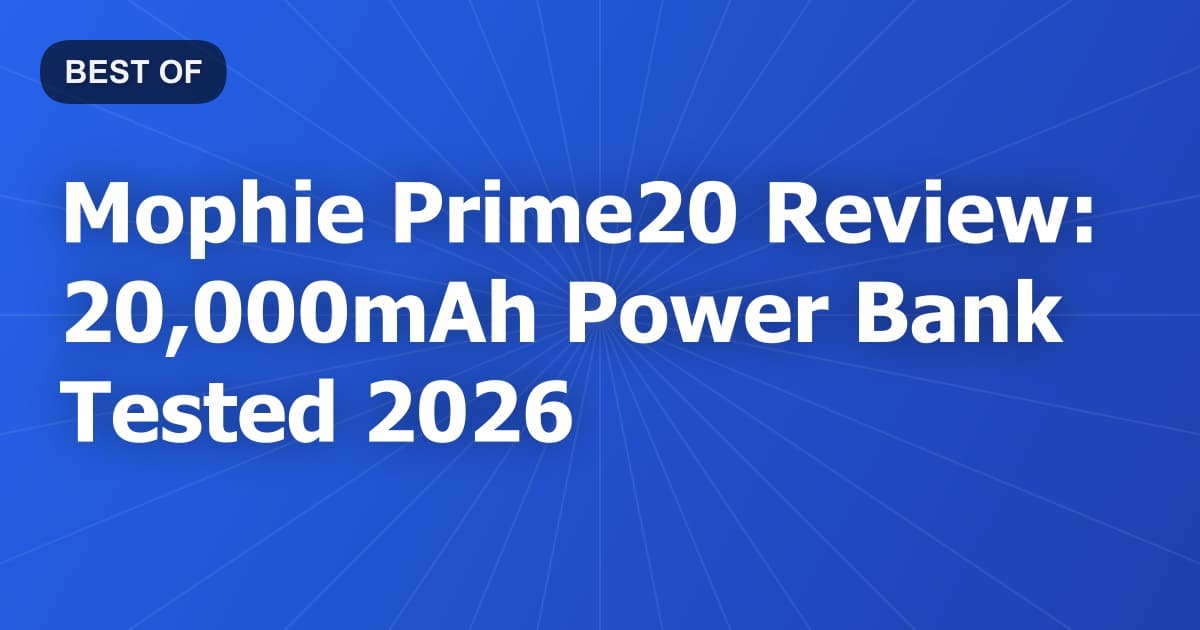 Mophie Prime20 Review: 20,000mAh Power Bank Tested 2026