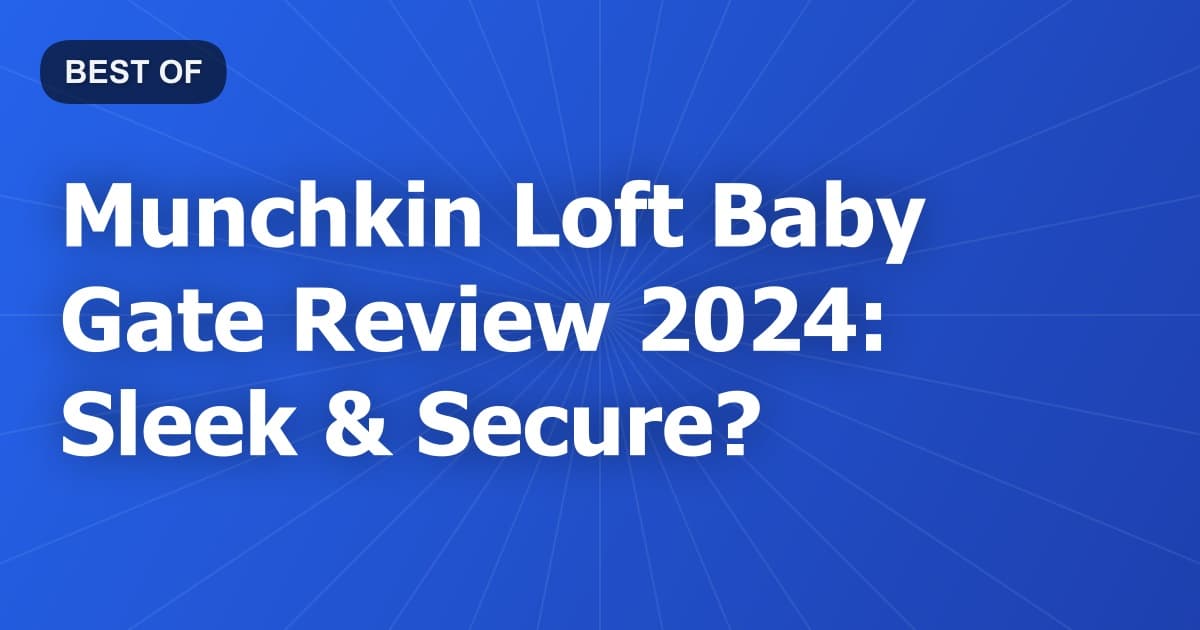 Munchkin Loft Baby Gate Review 2024: Sleek & Secure?